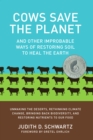 Image for Cows save the planet and other improbable ways of restoring soil to heal the earth