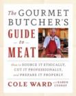 Image for The Gourmet Butcher&#39;s Guide to Meat