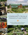 Image for The community-scale permaculture farm  : the D Acres model for creating and managing an ecologically designed educational center