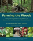 Image for Farming the woods  : an integrated permaculture approach to growing food and medicinals in temperate forests