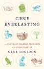 Image for Gene everlasting: a contrary farmer&#39;s thoughts on living forever