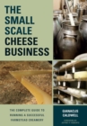 Image for The small-scale dairy  : the complete guide to milk production for the home and market