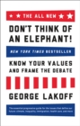 Image for The all new Don&#39;t think of an elephant!: know your values and frame the debate