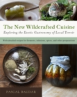 Image for The new wildcrafted cuisine  : exploring the exotic gastronomy of local terroir