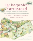 Image for The Independent Farmstead: Growing Soil, Biodiversity, and Nutrient-Dense Food With Grassfed Animals and Intensive Pasture Management
