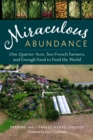 Image for Miraculous abundance  : one quarter acre, two French farmers, and enough food to feed the world
