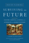 Image for Surviving the future  : culture, carnival and capital in the aftermath of the market economy