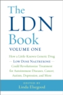 Image for The LDN book  : how a little-known generic drug - low dose naltrexone - could revolutionize treatment for autoimmune diseases, cancer, autism, depression, and more