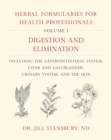 Image for Herbal formularies for health professionalsVolume I,: Digestion and elimination, including the gastrointestinal system, liver and gallbladder, urinary system, and the skin