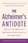 Image for The Alzheimer&#39;s antidote  : using a low-carb, high-fat diet to fight Alzheimer&#39;s disease, memory loss, and cognitive decline