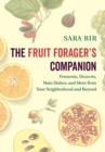 Image for The fruit forager&#39;s companion: ferments, desserts, main dishes, and more from your neighborhood and beyond