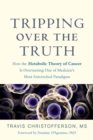 Image for The prime origin of cancer: how the metabolic theory of cancer is overturning one of medicine&#39;s most entrenched paradigms