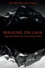 Image for Walking on lava  : selected works for uncivilised times