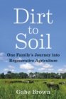 Image for Dirt to soil: one family&#39;s journey into regenerative agriculture