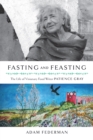Image for Fasting and Feasting (UK Edition): The Life of Visionary Food Writer Patience Gray