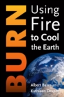 Image for Burn: using fire to cool the earth
