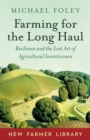 Image for Farming for the long haul: resilience and the lost art of agricultural inventiveness