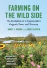 Image for Farming on the Wild Side: The Evolution of a Regenerative Organic Farm and Nursery