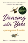 Image for Dancing with bees: a journey back to nature