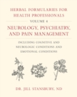 Image for Herbal formularies for health professionalsVolume 4,: Neurology, psychiatry, and pain management, including cognitive and neurologic conditions and emotional conditions