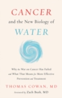 Image for Cancer and the new biology of water