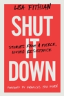 Image for Shut it down: stories from a fierce, loving resistance