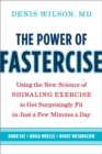 Image for The power of fastercise: using the new science of signaling exercise to get surprisingly fit in just a few minutes a day