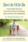 Image for There&#39;s No Pill for This : A Naturopathic Physician&#39;s Personal Prescription for Managing Multiple Sclerosis