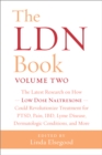 Image for The LDN bookVolume 2: The latest research on how low dose Naltrexone could revolutionize treatment for PTSD, pain, IBD, Lyme disease, dermatologic conditions, and more