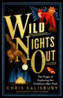 Image for Wild nights out: the magic of exploring the outdoors after dark