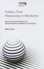 Image for Fallacy-free reasoning in medicine  : improving communication and decision making in research and practice