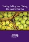 Image for Selling, Closing, and Valuing the Medical Practice