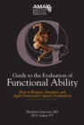 Image for Guide to the Evaluation of Functional Ability: How to Request, Interpret and Apply Functional Capacity Evaluations