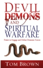 Image for Devil, Demons, and Spiritual Warfare : The Power to Engage and Defeat Demonic Forces