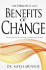 Image for The Principles and Benefits of Change : Fulfilling Your Purpose in Unsettled Times