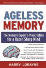 Image for Ageless memory: keep your mind young forever : secrets from the world&#39;s foremost memory expert