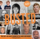 Image for Busted: mug shots and arrest records of the famous and infamous