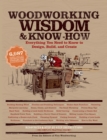 Image for Woodworking Wisdom &amp; Know-How: Everything You need to Design, Build and Create.
