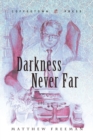 Image for Darkness Never Far