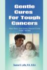 Image for Gentle Cures For Tough Cancers : Non-Toxic, God-Given Natural Cures That Work