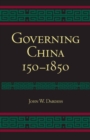 Image for Governing China  : 150-1850