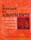 Image for Workbook for arguments  : a complete course in critical thinking
