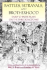 Image for Battles, betrayals, and brotherhood  : early Chinese plays on the Three Kingdoms