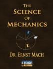 Image for The Science of Mechanics - A Critical and Historical Account of Its Development
