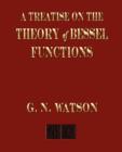 Image for A Treatise On The Theory of Bessel Functions