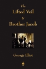 Image for The Lifted Veil and Brother Jacob
