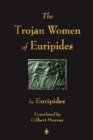 Image for The Trojan Women of Euripides