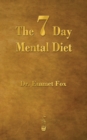 Image for The Seven Day Mental Diet : How to Change Your Life in a Week