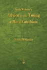 Image for Noah Webster&#39;s Advice to the Young and Moral Catechism