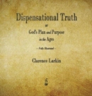 Image for Dispensational Truth or God&#39;s Plan and Purpose in the Ages